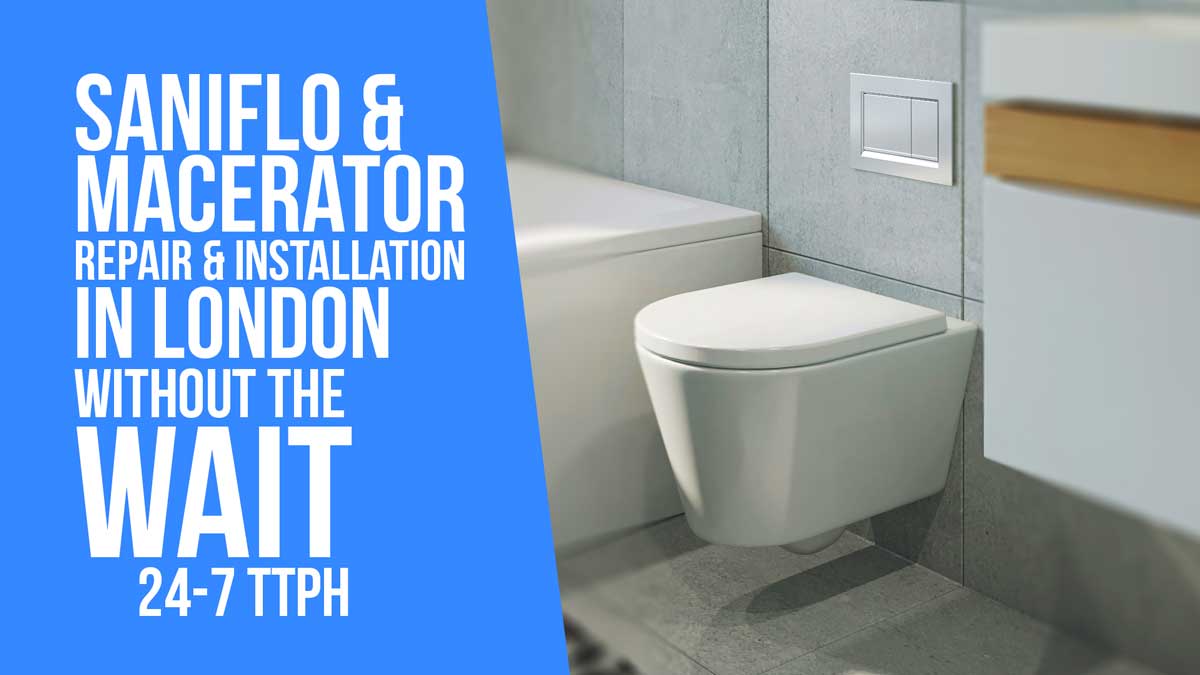 Toilet with text:Saniflo & Macerator Repair & Installation in London without the wait 2-4 TTPH